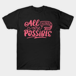 All Things Are Possible, Positivity, Uplifting Design T-Shirt